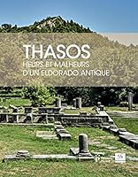 Thasos: Heurs Et Malheurs d'Un Eldorado Antique 2706810475 Book Cover