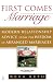 First Comes Marriage: Modern Relationship Advice from the Wisdom of Arranged Marriages