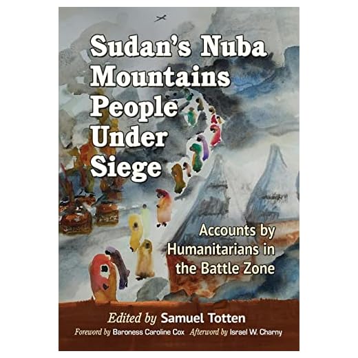 Sudan's Nuba Mountains People Under Siege: Accounts by Humanitarians in the Battle Zone