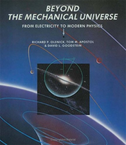 Beyond the Mechanical Universe: From Electricity to Modern Physics