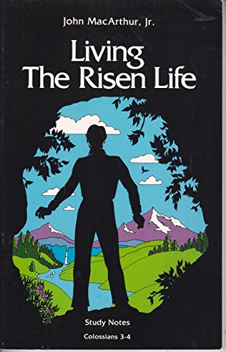 Living the Risen Life Study Notes Colossians 3-4 B00113I0P2 Book Cover