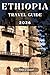ETHIOPIA TRAVEL GUIDE: Your tourist guide to having a memorable stay while visiting this destination.