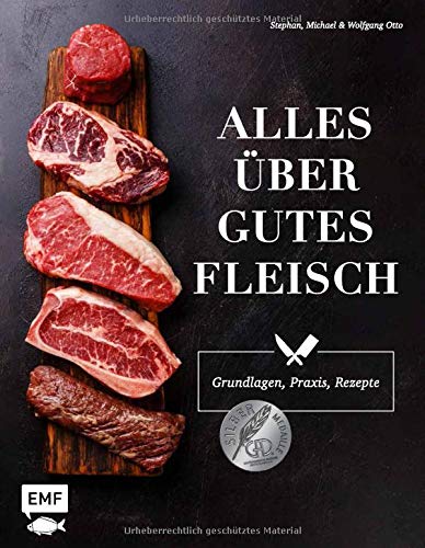 Alles über gutes Fleisch: Grundlagen, Praxis, Rezepte Alles über gutes Fleisch: Grundlagen, Praxis, Rezepte