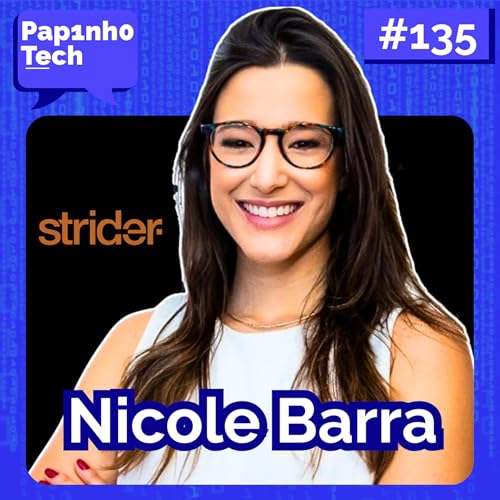 NICOLE BARRA (Cofundadora da STRIDER) - Papinho Tech #135