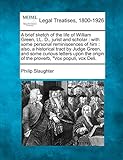  A Brief Sketch of the Life of William Green, LL. D., Jurist and Scholar: With Some Personal Reminiscences of Him: Also, a Historical Tract by Judge ... Origin of the Proverb, \