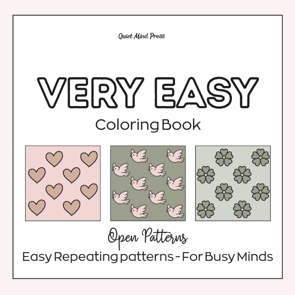 Very Easy Coloring Book: Open Patterns: A Simple Shapes Coloring Book with Bold and Easy Designs for Busy Minds