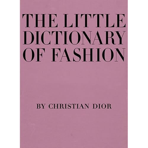 The Little Dictionary of Fashion: A Guide to Dress Sense for Every Woman