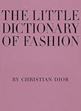 The Little Dictionary of Fashion&colon; A Guide to Dress Sense for Every Woman