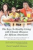 The Keys To Healthy Living with Chronic Diseases for African Americans: A Primer for Nutrition Therapy in the Primary Care Setting