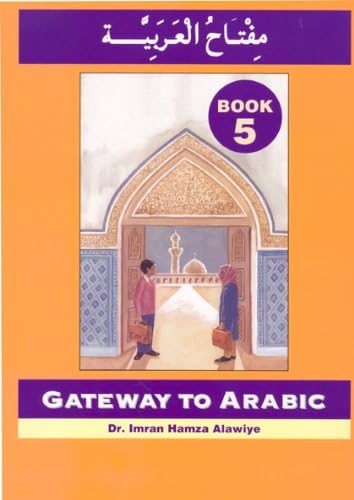 Gateway to Arabic Book 5 by Dr. Imran Hamza Alawiye