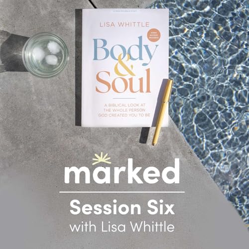 Body and Soul Session 6 | Created for Glory: Your Whole Personhood