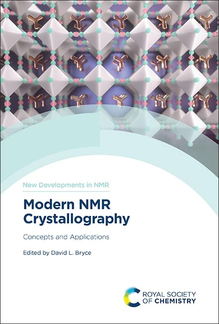 Modern NMR Crystallography: Concepts and Applications: Volume 36 (New Developments in NMR)