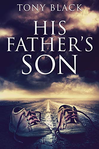 His Father's Son: A Novel by [Tony Black]