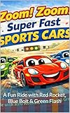 zoomarine algarve nager avec les dauphins  “Zoom! Zoom! Super Fast Sports Cars”: A Fun Ride with Red Rocket, Blue Bolt & Green Flash (English Edition)