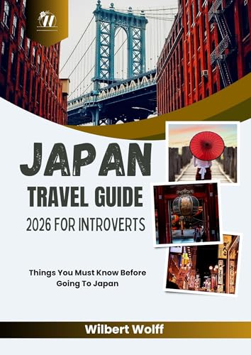 Japan Travel Guide 2026 For Introverts: Things You Must Know Before Going To Japan (FLY SOLO SERIES Book 5)