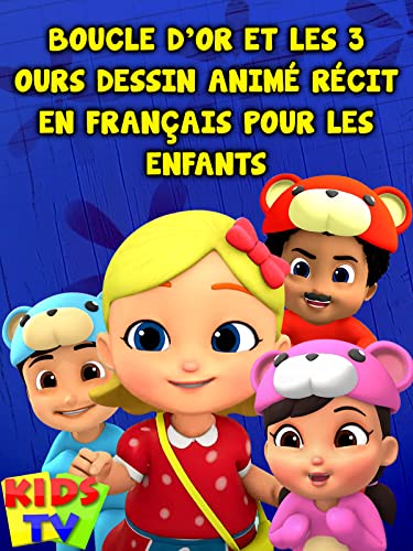 Boucle d'or et les 3 ours Dessin Animé Récit en Français pour les Enfants