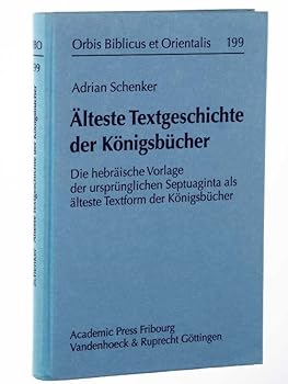 Alteste Textgeschichte Der Konigsbucher: Die Hebraische Vorlage Der Ursprunglichen Septuaginta ALS Alteste Textform Der Konigsbucher