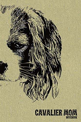 Cavalier Mom Notebook: College Ruled Composition Notebook For Cavalier King Charles Spaniel Moms - 120 Blank Lined Pages, 6\
