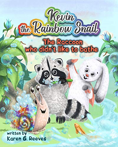Kevin the Rainbow Snail: The Raccoon Who Didn’t Like to Bathe (book 2