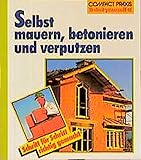  Selbst mauern, betonieren und verputzen (Compact-Praxis \