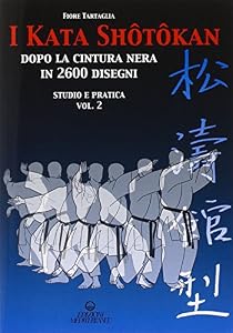 I kata shotokan dopo la cintura nera in 2600 disegni. Studio e pratica (Vol. 2)