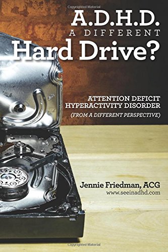 ADHD: A Different Hard Drive?: Attention Deficit Hyper-Activity Disorder from a Different Perspective thumbnail