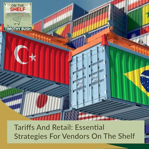 Tariffs And Retail: Essential Strategies For Vendors On The Shelf
