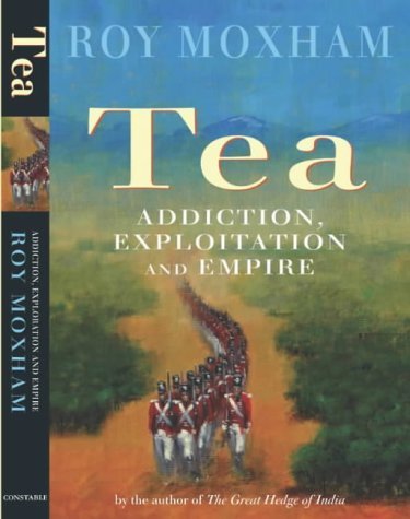 Tea: Addiction, Exploitation and Empire Hardcover – 12 Sept. 2003