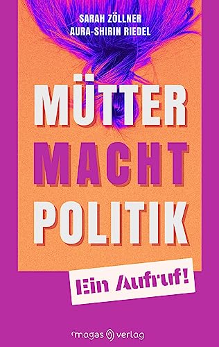 Preisvergleich Produktbild Mütter. Macht. Politik.: Ein Aufruf!