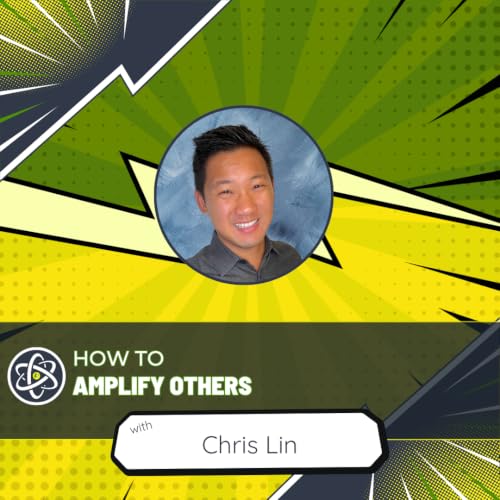 How to Amplify Others with Chris Lin
