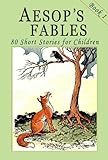 Aesop's Fables - Book 1: 80 Short Stories for Children - Illustrated