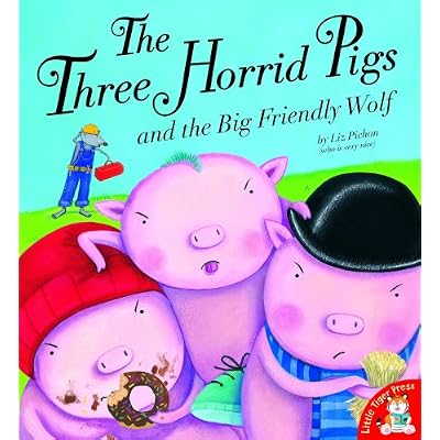 The Three Horrid Pigs and the Big Friendly Wolf