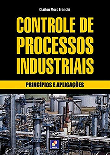 Controle de processos industriais: Princípios e aplicações