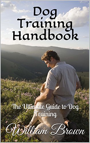 Dog Training Handbook: The Ultimate Guide to Dog Training
