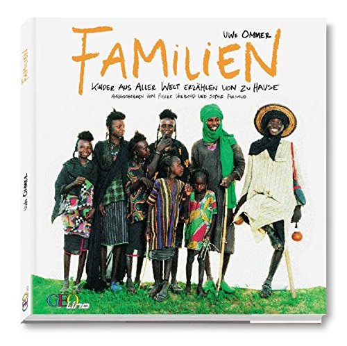 Familien: Kinder aus aller Welt erzählen von zu Hause Familien: Kinder aus aller Welt erzählen von zu Hause