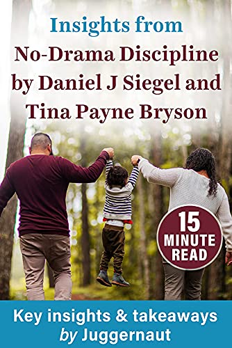 Image of Insights from No-Drama Discipline by Daniel J Siegel and Tina Payne Bryson‎ in 15 minutes