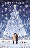  Alles, was wir uns wünschen: Roman