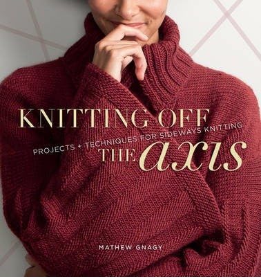Knitting Off the Axis: Projects & Techniques for Sideways Knitting (Paperback) - Common