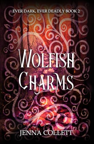 Wolfish Charms (Ever Dark, Ever Deadly)