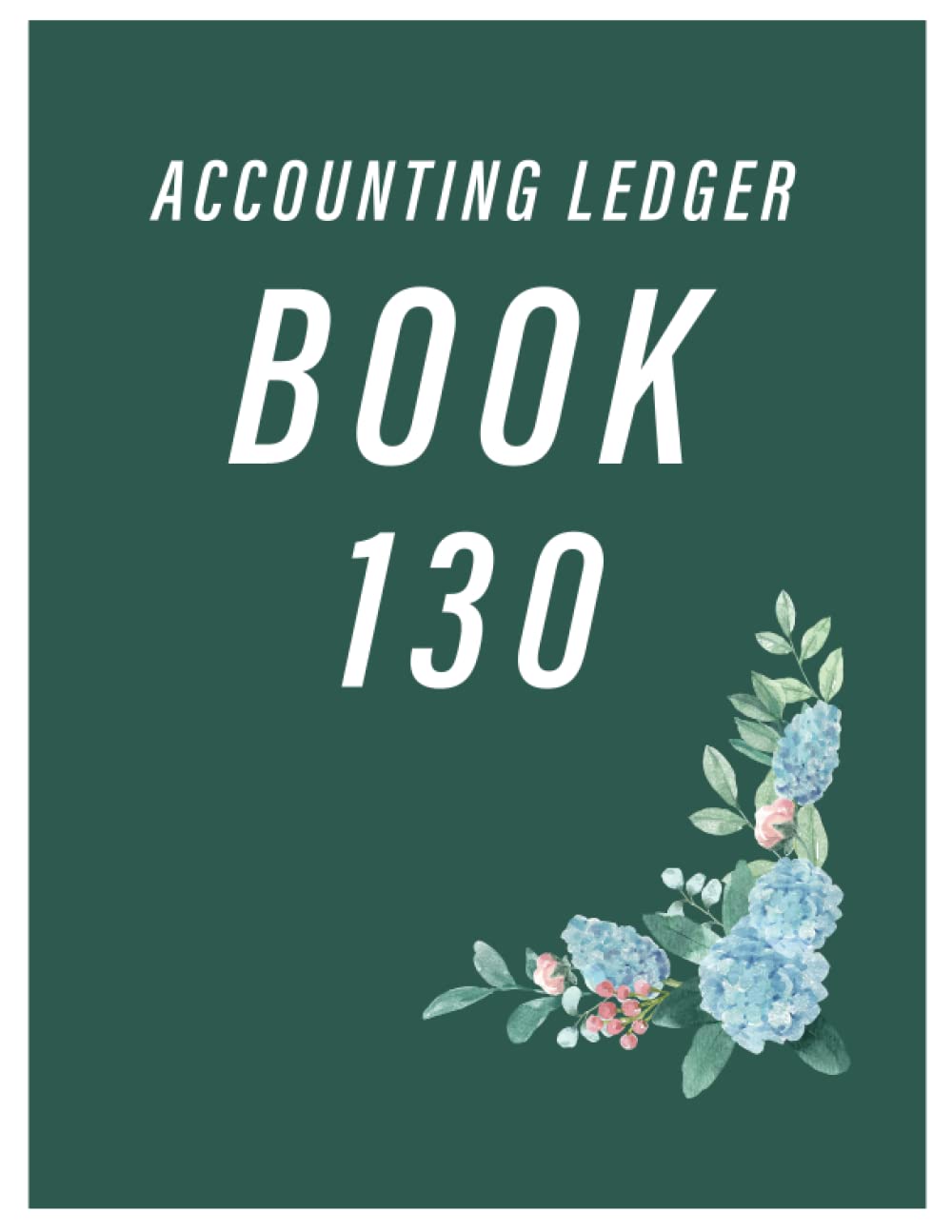 Accounting Ledger Book 130: Simple Accounting Ledger for Bookkeeping/ 130 pages: Size = 8.5 x 11 inches