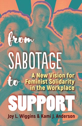 From Sabotage to Support: A New Vision for Feminist Solidarity