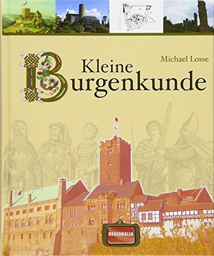 Kleine Burgenkunde: In Zusammenarbeit mit der Deutschen Burgenvereinigung
