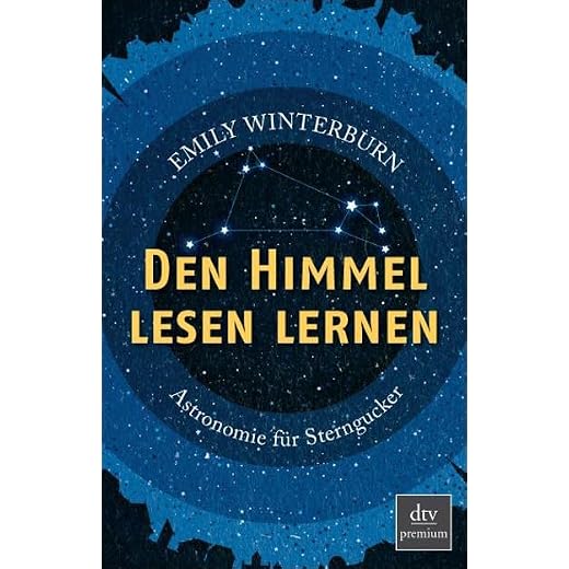 Den Himmel lesen lernen: Astronomie für Sterngucker (dtv Fortsetzungsnummer 0)