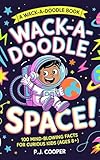  Wack-A-Doodle Space: 100 Mind-Blowing Facts For Curious Kids (Ages 8+) (Wack-A-Doodle Books) (English Edition)