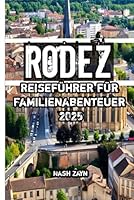 Rodez Reiseführer für Familienabenteuer 2025 (German Edition) B0F5WTH2QV Book Cover