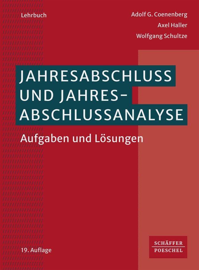 Jahresabschluss und Jahresabschlussanalyse: Aufgaben und Lösungen