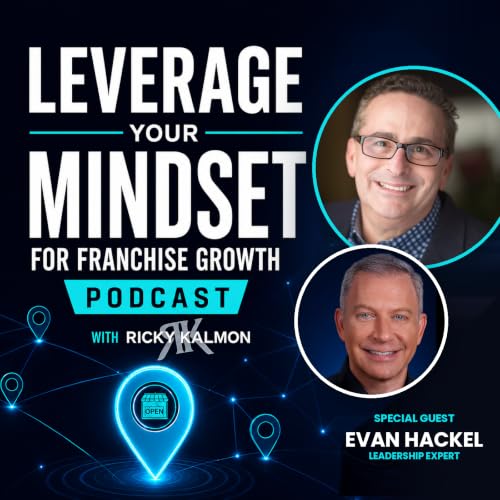 Leverage Your Mindset for Franchise Growth with Special Guest Evan Hackel