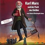 Karl Marx und der Fluch des Geldes: Mit Glossar im Booklet (Geniale Denker und Erfinder) - Hans-Christoph Liess Sprecher: Peter Kaempfe, Konstantin Graudus, Birte Kretschmer 