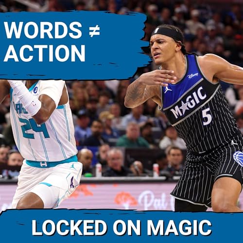 Couverture de WORDS vs. ACTION: Orlando Magic&rsquo;s Identity Crisis - The problems they KNOW they must solve