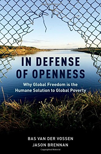 In Defense of Openness: Why Global Freedom Is the Humane Solution to Global Poverty